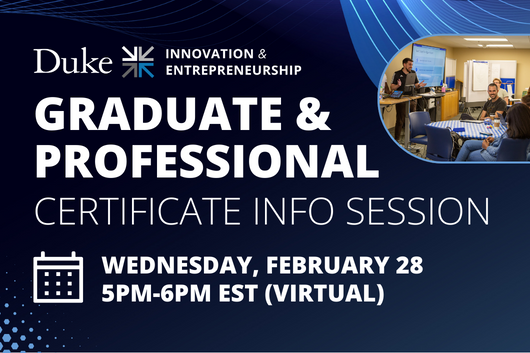 Duke I&E Graduate & Professional Certificate Info Session. Wednesday, February 28 from 5pm to 6pm EST Virtual